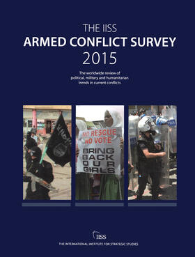  The Iiss Armed Conflict Survey, 2015: [The Worldwide Review of Political and Humanitarian Trends in Current Conflicts] | Buch |  Sack Fachmedien