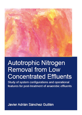 Sánchez Guillén |  Autotrophic Nitrogen Removal from Low Concentrated Effluents | Buch |  Sack Fachmedien