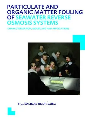 Salinas Rodriguez |  Particulate and Organic Matter Fouling of Seawater Reverse Osmosis Systems | Buch |  Sack Fachmedien