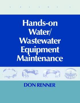 Renner |  Hands On Water and Wastewater Equipment Maintenance, Volume I | Buch |  Sack Fachmedien