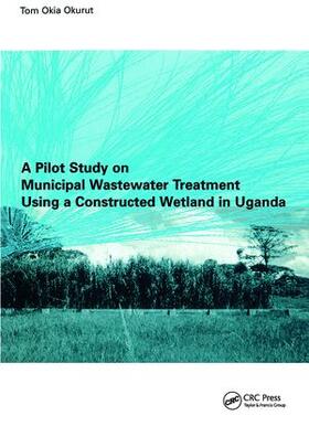 Okurut |  A Pilot Study on Municipal Wastewater Treatment Using a Constructed Wetland in Uganda | Buch |  Sack Fachmedien