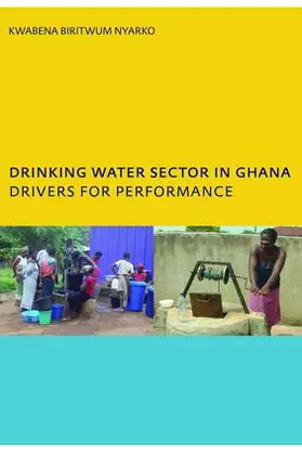 Biritwum Nyarko |  Drinking Water Sector in Ghana: Drivers for Performance | Buch |  Sack Fachmedien