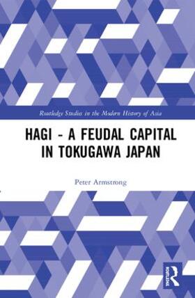 Armstrong |  Hagi - A Feudal Capital in Tokugawa Japan | Buch |  Sack Fachmedien