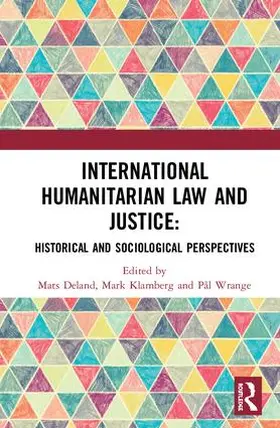 Deland / Klamberg / Wrange |  International Humanitarian Law and Justice | Buch |  Sack Fachmedien