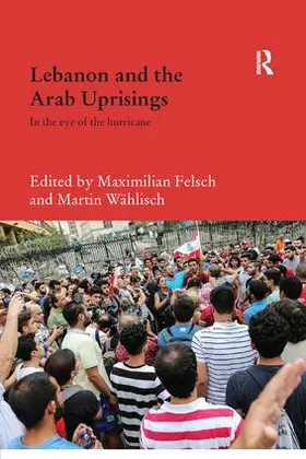 Felsch / Wählisch |  Lebanon and the Arab Uprisings | Buch |  Sack Fachmedien