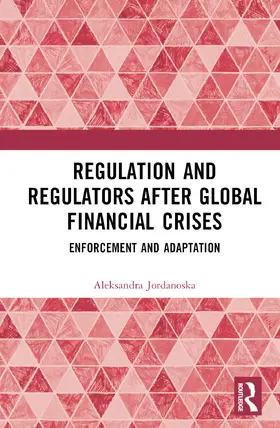 Jordanoska |  Regulation and Regulators after Global Financial Crises | Buch |  Sack Fachmedien