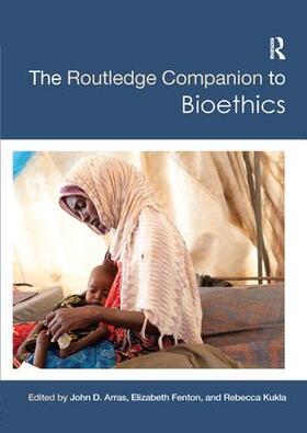 Arras / Fenton / Kukla |  The Routledge Companion to Bioethics | Buch |  Sack Fachmedien