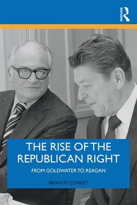 Conley |  The Rise of the Republican Right | Buch |  Sack Fachmedien