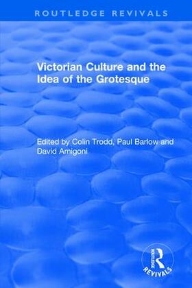 Trodd / Barlow / Amigoni |  : Victorian Culture and the Idea of the Grotesque (1999) | Buch |  Sack Fachmedien