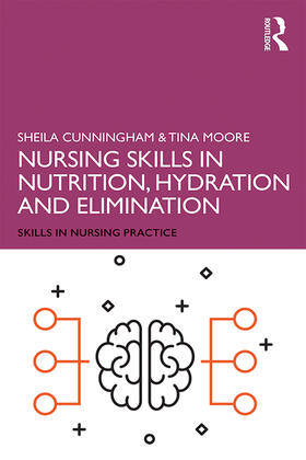 Cunningham / Moore |  Nursing Skills in Nutrition, Hydration and Elimination | Buch |  Sack Fachmedien