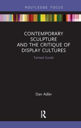 Adler |  Contemporary Sculpture and the Critique of Display Cultures | Buch |  Sack Fachmedien