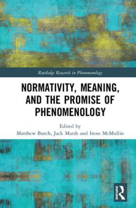 Burch / Marsh / McMullin |  Normativity, Meaning, and the Promise of Phenomenology | Buch |  Sack Fachmedien
