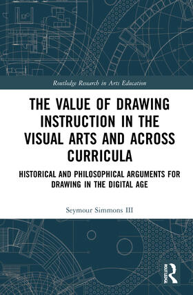 Simmons / Simmons III |  The Value of Drawing Instruction in the Visual Arts and Across Curricula | Buch |  Sack Fachmedien