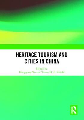 Xu / Sofield |  Heritage Tourism and Cities in China | Buch |  Sack Fachmedien