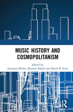 Belina / Kilpiö / Scott |  Music History and Cosmopolitanism | Buch |  Sack Fachmedien