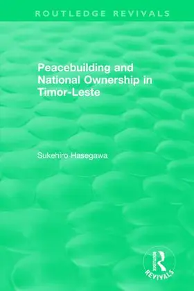 Hasegawa |  : Peacebuilding and National Ownership in Timor-Leste (2013) | Buch |  Sack Fachmedien