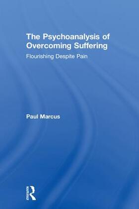 Marcus |  The Psychoanalysis of Overcoming Suffering | Buch |  Sack Fachmedien