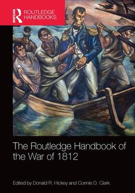 Hickey / Clark |  The Routledge Handbook of the War of 1812 | Buch |  Sack Fachmedien