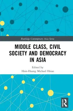 Hsiao |  Middle Class, Civil Society and Democracy in Asia | Buch |  Sack Fachmedien