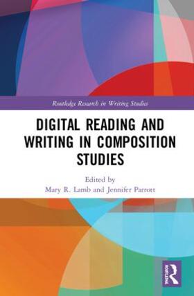 Lamb / Parrott |  Digital Reading and Writing in Composition Studies | Buch |  Sack Fachmedien