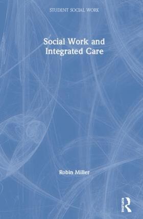 Miller |  Social Work and Integrated Care | Buch |  Sack Fachmedien
