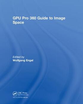 Engel |  GPU Pro 360 Guide to Image Space | Buch |  Sack Fachmedien