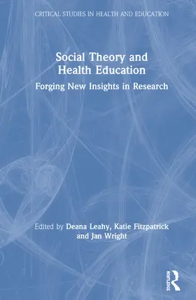 Fitzpatrick / Leahy / Wright |  Social Theory and Health Education | Buch |  Sack Fachmedien