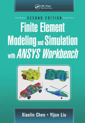 Chen / Liu |  Finite Element Modeling and Simulation with ANSYS Workbench, Second Edition | Buch |  Sack Fachmedien