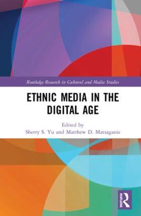 Yu / Matsaganis |  Ethnic Media in the Digital Age | Buch |  Sack Fachmedien