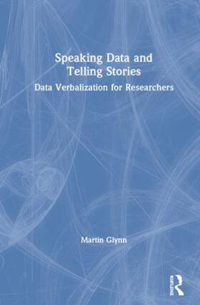 Glynn |  Speaking Data and Telling Stories | Buch |  Sack Fachmedien