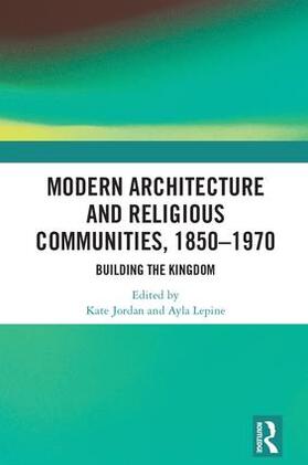 Jordan / Lepine |  Modern Architecture and Religious Communities, 1850-1970 | Buch |  Sack Fachmedien