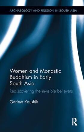 Kaushik |  Women and Monastic Buddhism in Early South Asia | Buch |  Sack Fachmedien