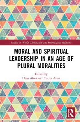 Alma / ter Avest |  Moral and Spiritual Leadership in an Age of Plural Moralities | Buch |  Sack Fachmedien