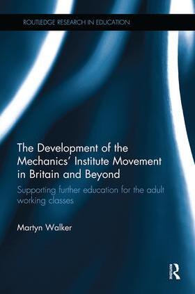 Walker |  The Development of the Mechanics' Institute Movement in Britain and Beyond | Buch |  Sack Fachmedien