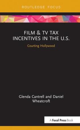 Cantrell / Wheatcroft |  Film & TV Tax Incentives in the U.S. | Buch |  Sack Fachmedien