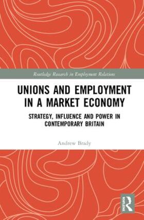 Brady |  Unions and Employment in a Market Economy | Buch |  Sack Fachmedien