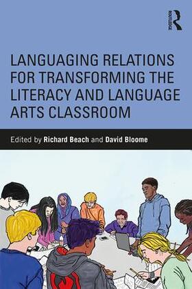 Beach / Bloome |  Languaging Relations for Transforming the Literacy and Language Arts Classroom | Buch |  Sack Fachmedien