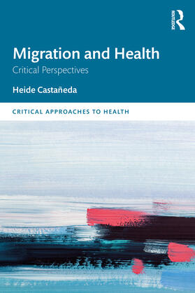 Castañeda |  Migration and Health | Buch |  Sack Fachmedien
