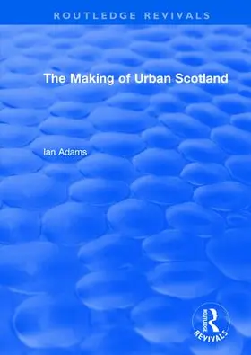 Adams |  : The Making of Urban Scotland (1978) | Buch |  Sack Fachmedien