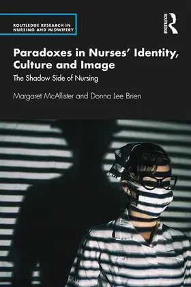 McAllister / Brien |  Paradoxes in Nurses' Identity, Culture and Image | Buch |  Sack Fachmedien