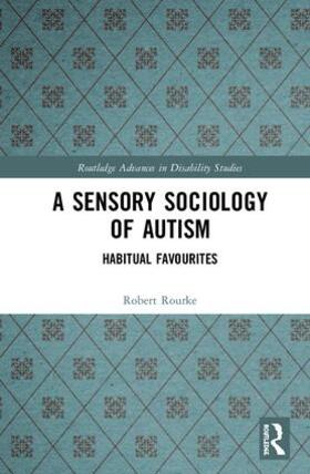 Rourke |  A Sensory Sociology of Autism | Buch |  Sack Fachmedien