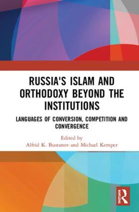 Bustanov / Kemper |  Russia's Islam and Orthodoxy beyond the Institutions | Buch |  Sack Fachmedien