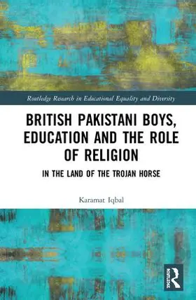 Iqbal |  British Pakistani Boys, Education and the Role of Religion | Buch |  Sack Fachmedien