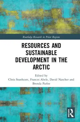 Southcott / Abele / Natcher |  Resources and Sustainable Development in the Arctic | Buch |  Sack Fachmedien