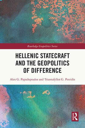 Papadopoulos / Petridis |  Hellenic Statecraft and the Geopolitics of Difference | Buch |  Sack Fachmedien