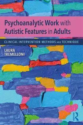 Tremelloni |  Psychoanalytic Work with Autistic Features in Adults | Buch |  Sack Fachmedien