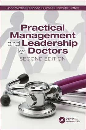 Wattis / Curran / Cotton |  Practical Management and Leadership for Doctors | Buch |  Sack Fachmedien