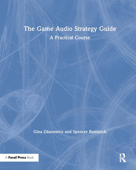 Zdanowicz / Bambrick |  The Game Audio Strategy Guide: A Practical Course | Buch |  Sack Fachmedien