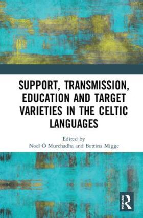 Migge / Ó Murchadha |  Support, Transmission, Education and Target Varieties in the Celtic Languages | Buch |  Sack Fachmedien