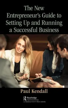 Kendall |  The New Entrepreneur's Guide to Setting Up and Running a Successful Business | Buch |  Sack Fachmedien